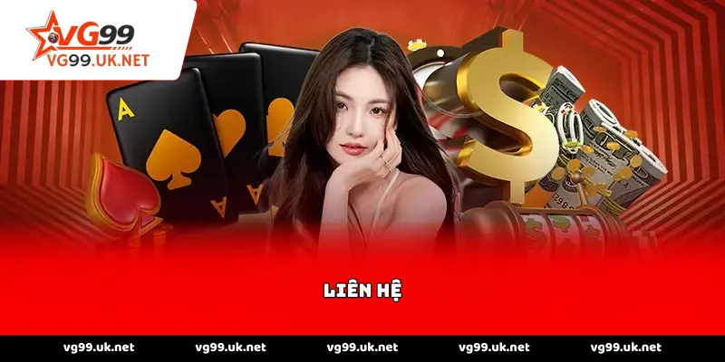 Liên hệ vg99 nhanh chóng Liên hệ vg99 nhanh chóng