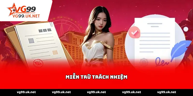 Miễn trừ trách nhiệm vg99 rõ ràng hội viên cần nắm Miễn trừ trách nhiệm vg99 rõ ràng hội viên cần nắm
